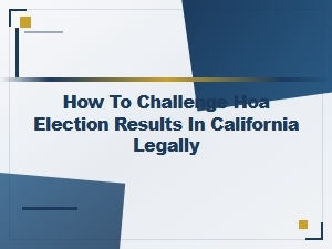 How to Challenge Hoa Election Results in California