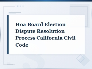 Hoa Board Election Dispute Resolution in California